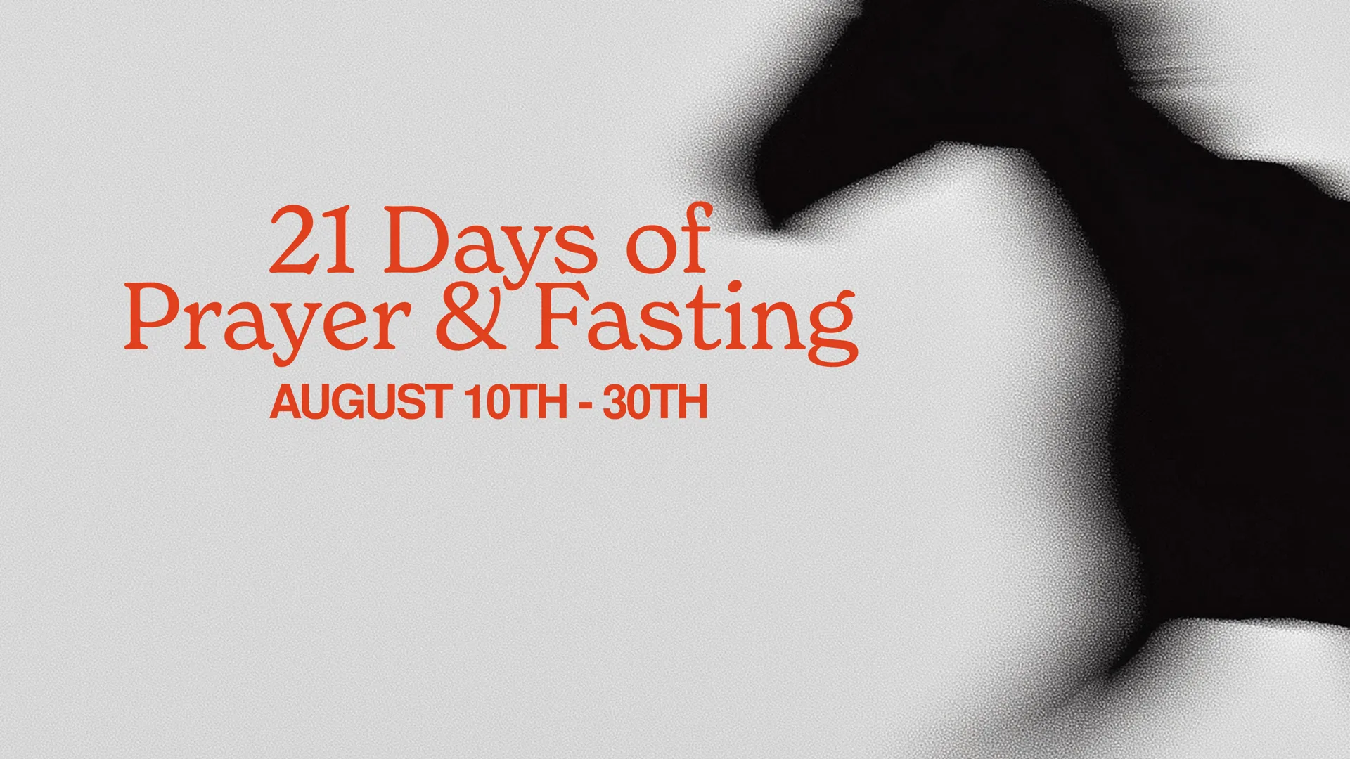 21 Days of Prayer & Fasting, August 10th through 30th