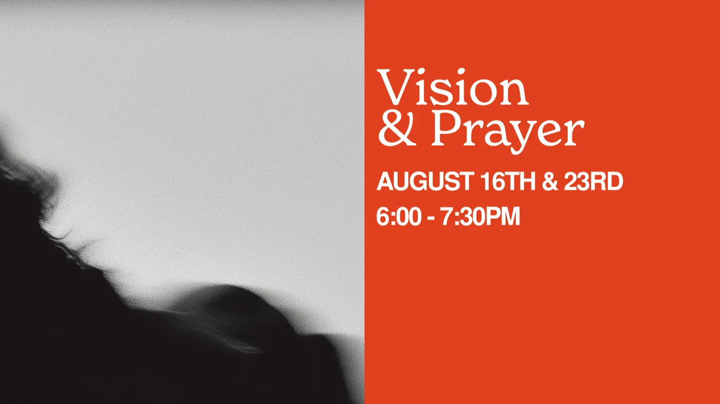 Vision & Prayer — August 16th and 23rd, 6:00 to 7:30 PM
